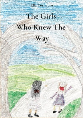 The Girls Who Knew The Way by Turnquist, Ella