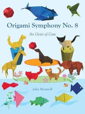 Origami Symphony No. 8: An Octet of Cats by Montroll, John
