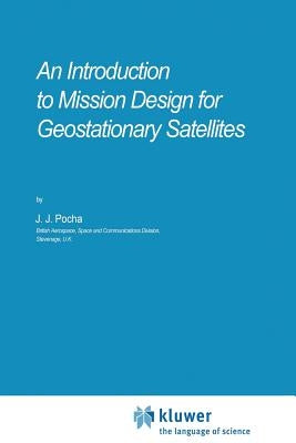 An Introduction to Mission Design for Geostationary Satellites by Pocha, J. J.