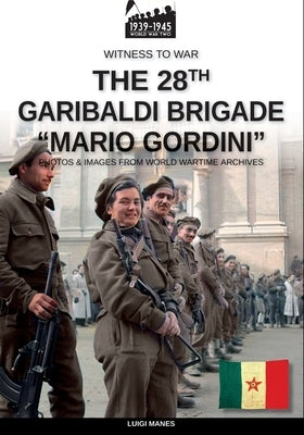 The 28th Italian Garibaldi Brigade "Mario Gordini" by Manes, Luigi