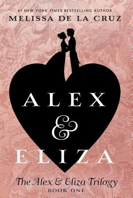 Alex & Eliza by de la Cruz, Melissa