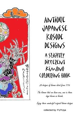 Antique Japanese Kosode designs: a slightly different kimono colouring book by Fuyuya