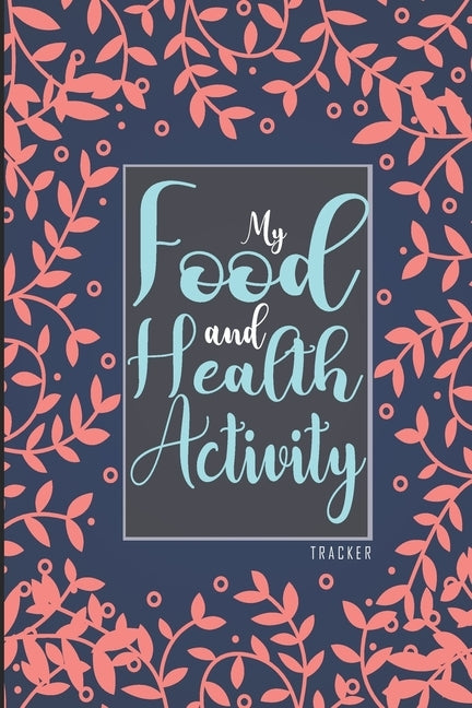 My Food & Health Activity Tracker: 90 Days Food and Exercise Mapper by 360, Rocky