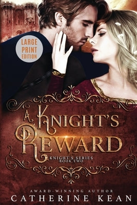 A Knight's Reward: Large Print: Knight's Series Book 2 by Kean, Catherine