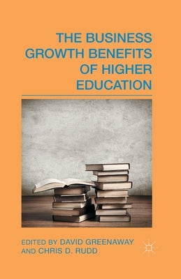 The Business Growth Benefits of Higher Education by Greenaway, D.