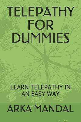 Telepathy for Dummies: Learn Telepathy in an Easy Way by Mandal, Arka
