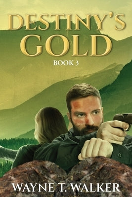 Diamonds From Destiny: Book 3: Destiny's Gold by Walker, Wayne T.