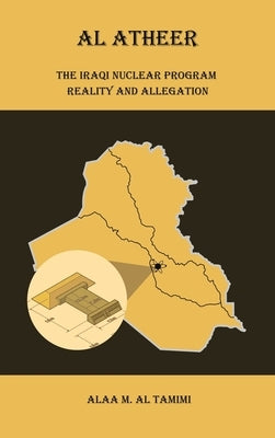 Al Atheer: Iraqi Secret Nuclear Site by Tamimi, Alaa M. Al