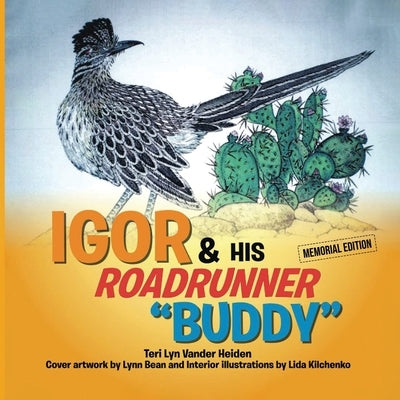 Igor & His Roadrunner "Buddy" by Heiden, Teri Lyn Vander
