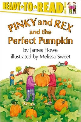 Pinky and Rex and the Perfect Pumpkin: Ready-To-Read Level 3 by Howe, James