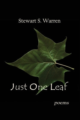 Just One Leaf: poems by Warren, Stewart S.