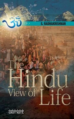The Hindu View of Life by Radhakrishnan, S.