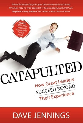 Catapulted: How Great Leaders Succeed Beyond Their Experience by Jennings, Dave