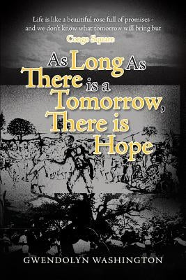 As Long as There is a Tomorrow, There is Hope by Washington, Gwendolyn