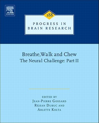 Breathe, Walk and Chew; The Neural Challenge: Part II: Volume 188 by Gossard, Jean-Pierre