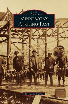 Minnesota's Angling Past by Uehling, Thomas A.