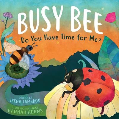 Busy Bee: Do You Have Time For Me? by Adams, Hannah