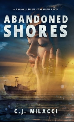 Abandoned Shores: A Talionis Series Companion Novel by Milacci, C. J.