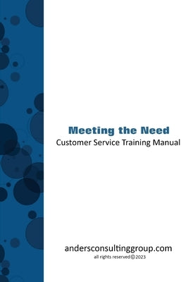 Meeting The Need Custoemr Service Training Manual by Anders, Troy