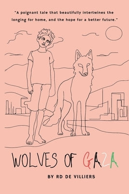 Wolves of Gaza: "A Tale of Hope and Resilience" by de Villiers, Rd