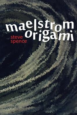Maelstrom Origami by Spence, Steve