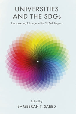 Universities and the Sdgs: Empowering Change in the Mena Region by Saeed, Sameerah T.
