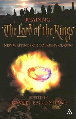 Reading The Lord of the Rings: New Writings on Tolkien's Classic by Eaglestone, Robert