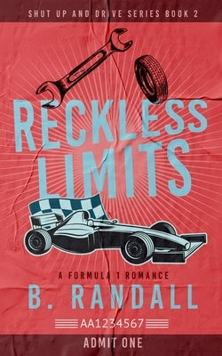 Reckless Limits: A Formula 1 Romance by Randall, B.