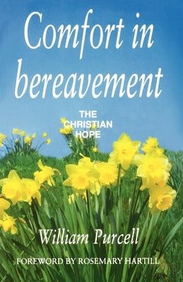 Comfort in Bereavement: The Christian Hope by Purcell, William