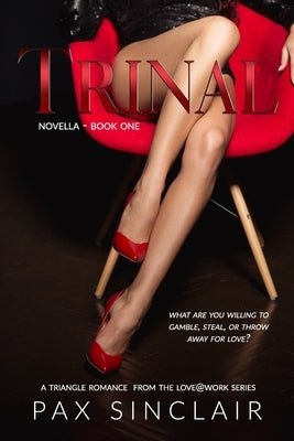 Trinal: What are you willing to gamble, steal or throw away for love? by Sinclair, Pax