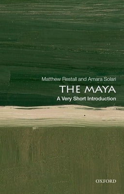 The Maya: A Very Short Introduction by Restall, Matthew