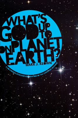 What God's Up To on Planet Earth? by Keown, Mark J.