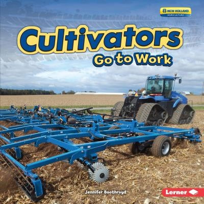 Cultivators Go to Work by Boothroyd, Jennifer