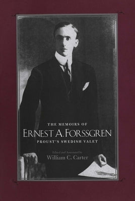 The Memoirs of Ernest A. Forssgren: Proust's Swedish Valet by Carter, William C.
