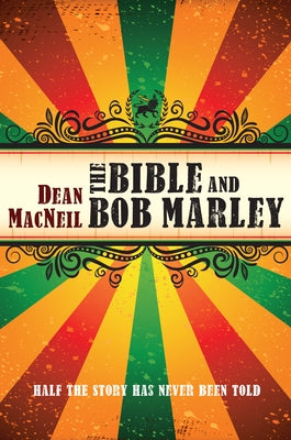 The Bible and Bob Marley by MacNeil, Dean