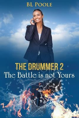 The Drummer 2: The Battle is Not Yours by Poole, Bl