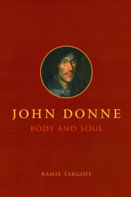 John Donne, Body and Soul by Targoff, Ramie