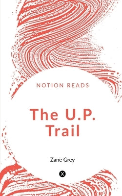 The U.P. Trail by Baines, Talbot