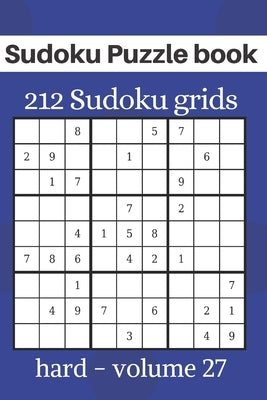 Sudoku Puzzle book - 212 Sudoku grids: Level of difficulty Hard - Sudoku book for adults - volume 27 - 6x9 inches by Katz Journal