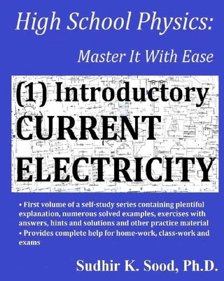 High School Physics: Master It With Ease (1) Introductory Current Electricity by Sood, Sudhir K.