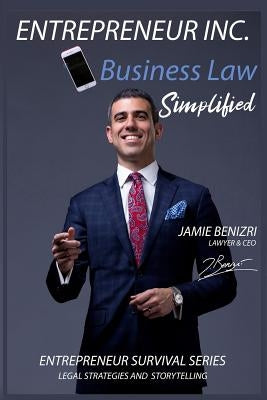 Entrepreneur Inc.: Business Law Simplified by Benizri, Jamie