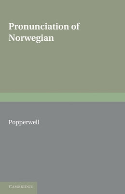 The Pronunciation of Norwegian by Popperwell, Ronald G.