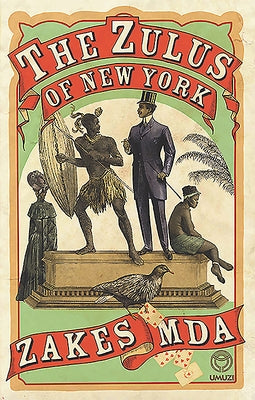 The Zulus of New York by Mda, Zakes