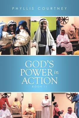 God's Power in Action: Book II by Courtney, Phyllis