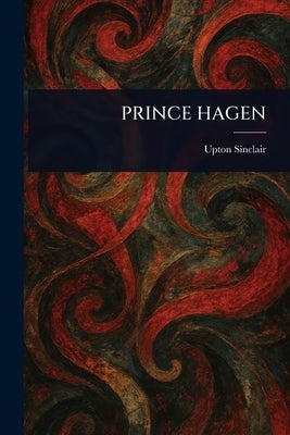 Prince Hagen by Sinclair, Upton
