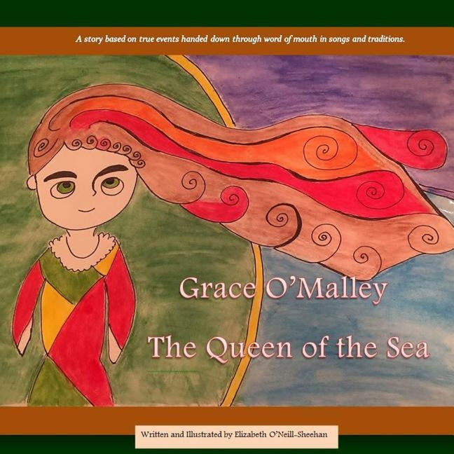 Grace O'Malley: The Queen of the Sea by O'Neill-Sheehan, Elizabeth