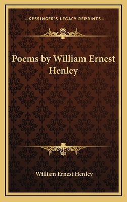 Poems by William Ernest Henley by Henley, William Ernest