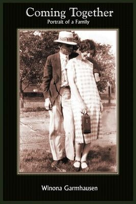Coming Together: Portrait of a Family by Garmhausen, Winona