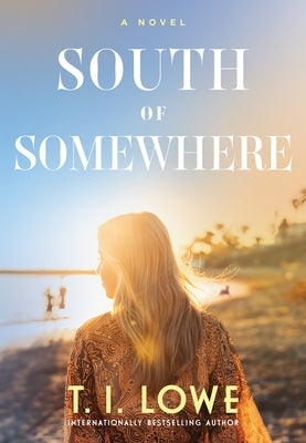 South of Somewhere by Lowe, T. I.