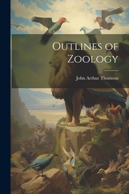 Outlines of Zoology by Thomson, John Arthur